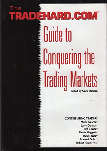 Beispielbild fr The Tradehard.com Guide to Conquering the Trading Markets zum Verkauf von Bingo Used Books