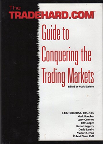 Stock image for The Tradehard.com Guide to Conquering the Trading Markets for sale by Bingo Used Books