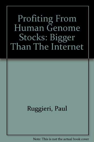 Stock image for Profiting From Human Genome Stocks: Bigger Than The Internet for sale by JERO BOOKS AND TEMPLET CO.