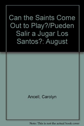 Imagen de archivo de Can the Saints Come Out to Play?/¿Pueden Salir a Jugar los Santos? : August a la venta por Better World Books: West