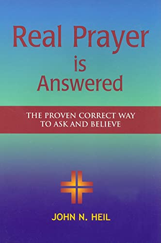 Beispielbild fr Real Prayer Is Answered: The Proven Correct Way to Ask and Believe zum Verkauf von Bank of Books