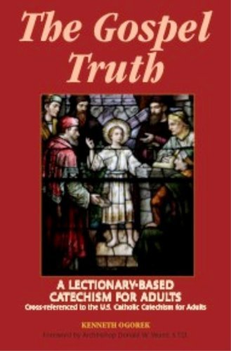 Beispielbild fr The Gospel Truth: A Lectionary-Based Catechism for Adults - Cross-Referenced to the U.S. Catholic Catechism for Adults zum Verkauf von GF Books, Inc.