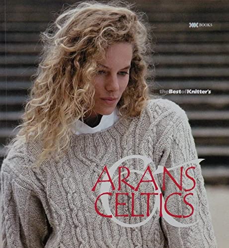 Beispielbild fr Best of Knitter's: Arans & Celtics: The Best of Knitter's Magazine (The Best of Knitter's Magazine Series) zum Verkauf von WorldofBooks