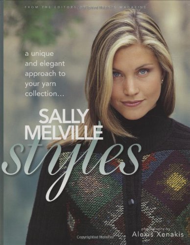 Stock image for Sally Melville Styles: A Unique and Elegant Approach to Your Yarn Collection for sale by GoodwillNI