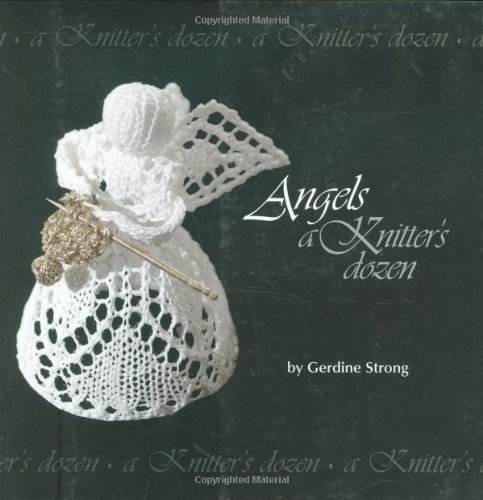 Beispielbild fr Angels: A Knitter's Dozen (A Knitter's Dozen series) zum Verkauf von Half Price Books Inc.
