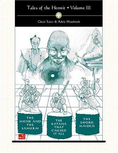 Tales of the Hermit, Volume III: The Monk and the Samurai, the Sword Maiden, and the Katana that Caused It All (9781893765054) by Ratti, Oscar; Westbrook, Adele