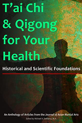 Stock image for T'ai Chi & Qigong for Your Health: Historical and Scientific Foundations for sale by Books Unplugged