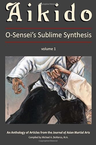 9781893765252: Aikido, Vol. 1: O-Sensei's Sublime Synthesis
