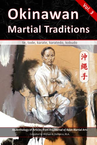 Stock image for Okinawan Martial Traditions, Vol. 3: Te, Tode, Karate, Karatedo, Kobudo for sale by ZBK Books