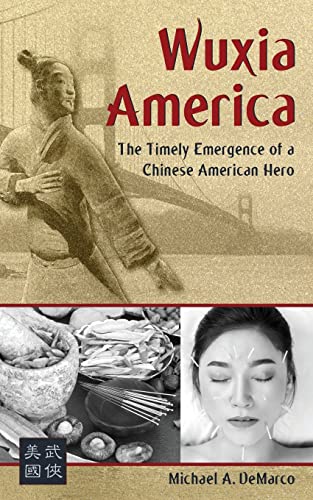 Beispielbild fr Wuxia America: The Emergence of a Chinese American Hero zum Verkauf von Wonder Book