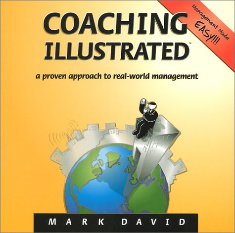 Beispielbild fr Coaching Illustrated : A Proven Approach to Real-World Management zum Verkauf von The Warm Springs Book Company