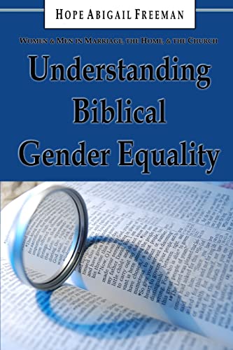 9781893788213: Understanding Biblical Gender Equality: Women and Men in Marriage, the Home, and the Church