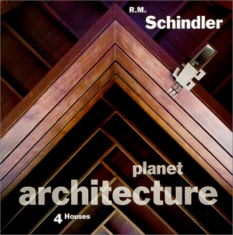 9781893801028: Planet Architecture: R. M. Schindler 4 Houses