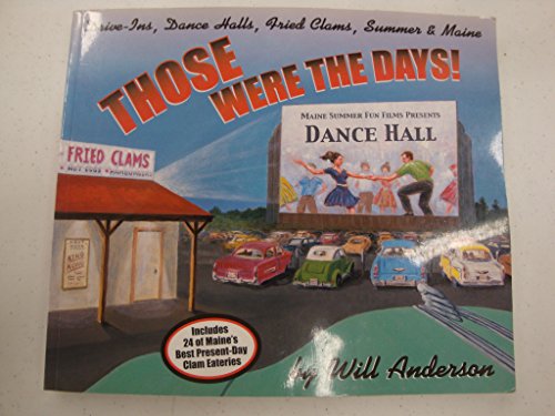 Beispielbild fr Those were the days!: Drive-ins, dance halls, fried clams, summer & Maine zum Verkauf von ThriftBooks-Dallas