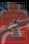 Stock image for British Soldier's Story: Roger Lamb's Narrative Of The American Revolution for sale by First Landing Books & Arts