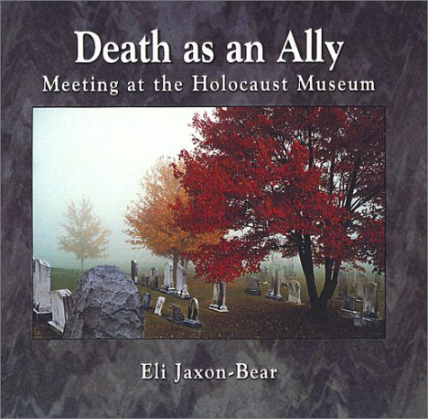 Death as an Ally: Meeting at the Holocaust Museum [ABRIDGED] [UNKNOWN FORMAT] (9781893840034) by Eli Jaxon-Bear