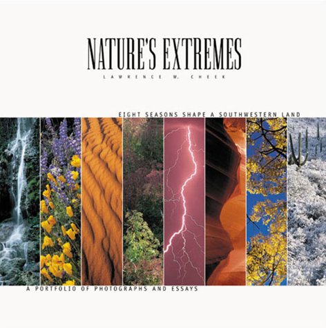 Nature's Extremes: Eight Seasons Shape a Southwestern Land (9781893860087) by Cheek, Lawrence W.