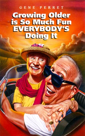 Stock image for Growing Older Is So Much Fun Everybody's Doing It for sale by Gulf Coast Books