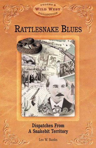9781893860124: Rattlesnake Blues: Dispatches from a Snakebit Territory