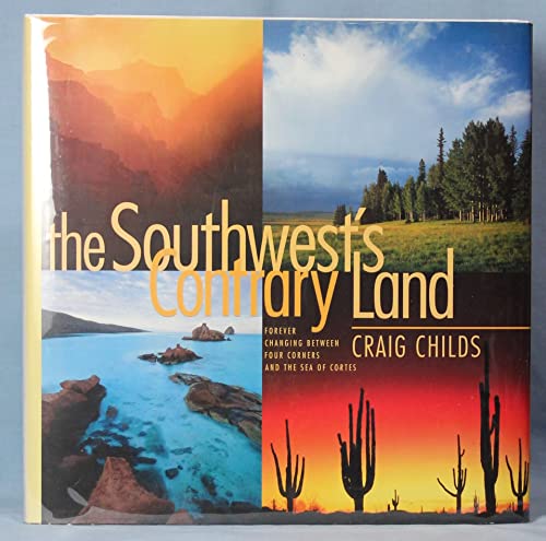 Imagen de archivo de The Southwest's Contrary Land: Forever Changing Between Four Corners and the Sea of Cortes a la venta por HPB-Ruby