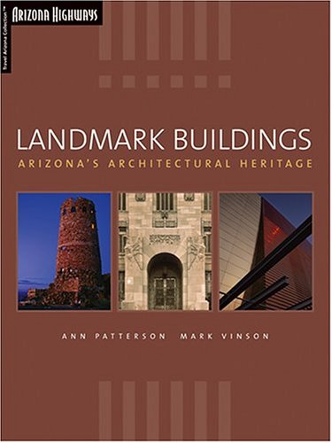 Landmark Buildings: Arizona's Architectural Heritage (9781893860216) by Patterson, Ann; Vinson, Mark