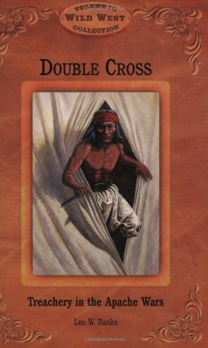 Stock image for Double Cross: Treachery in the Apache Wars (Wild West Collection, V. 10) for sale by HPB-Emerald