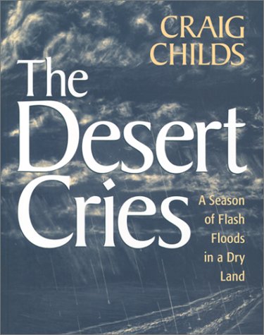 Imagen de archivo de The Desert Cries: A Season of Flash Floods in a Dry Land a la venta por KuleliBooks