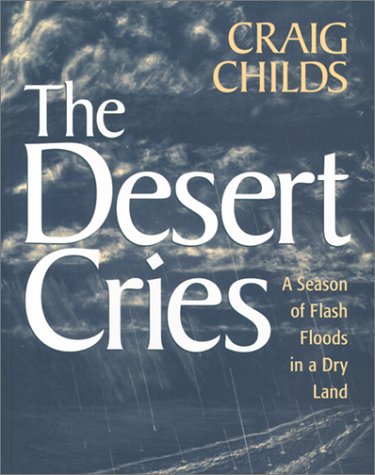 Stock image for The Desert Cries: A Season of Flash Floods in a Dry Land for sale by KuleliBooks