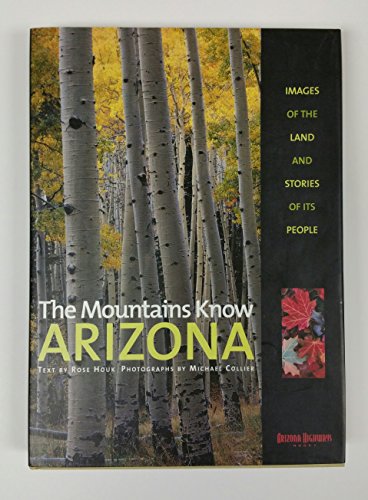 The Mountains Know Arizona: Images of the Land and Stories of Its People