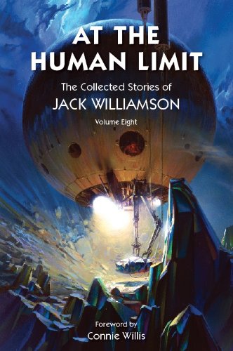 9781893887510: AT THE HUMAN LIMIT - The Collected Stories of jack Williamson Volume 8