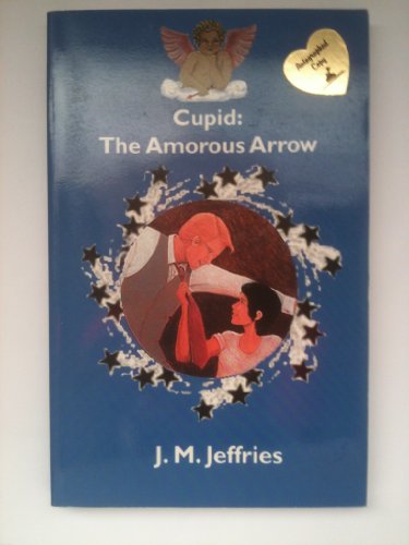 Cupid: The Amorous Arrow (9781893896017) by Jeffries, J. M.