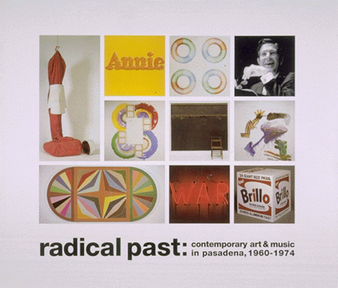 9781893900004: Radical Past: Contemporary Art and Music in Pasadena, 1960-1974