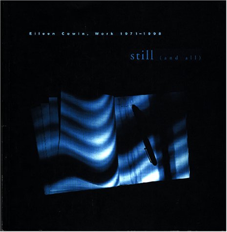 Still (And All): Eileen Cowin, Work 1971-1998