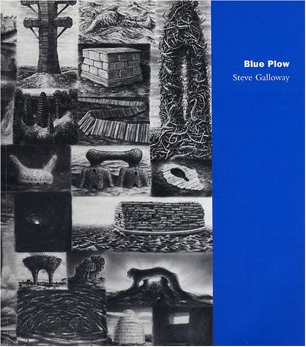 Beispielbild fr Steve Galloway: Blue Plow / A Survey, 1979 - 2000 zum Verkauf von W. Lamm
