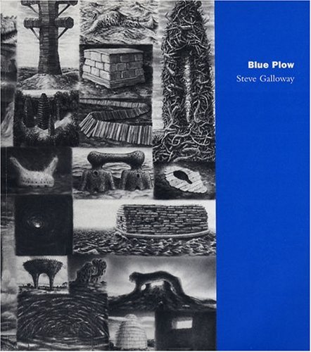 Steve Galloway: Blue Plow / A Survey, 1979 - 2000 [exhibition: Apr. 2- Jun. 11, 2000]