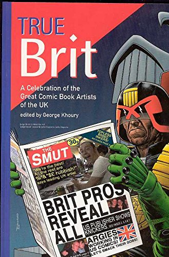 True Brit: Celebrating The Comic Book Artists Of England (9781893905337) by George Khoury; David Roach; Jon B. Cooke; Eric Nolen Weathingon