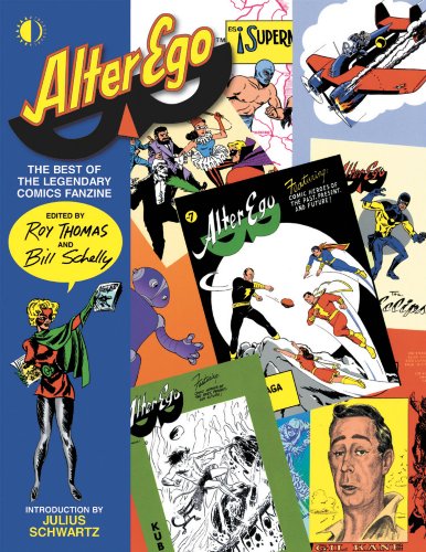 Alter Ego: The Best Of The Legendary Comics Fanzine (9781893905887) by Roy Thomas; Jack Kirby; Steve Ditko; Wally Wood; Bill Schelly