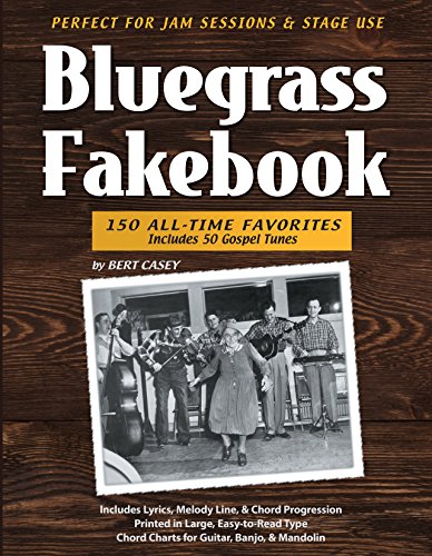 Bluegrass Fakebook 150 All Time Favorites Includes 50 Gospel Tunes for Guitar Banjo & Mandolin (9781893907379) by Bert Casey