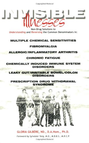 Invisible Illnesses: Multiple Chemical Sensitivities, Fibromyalgia, Alleregic/Inflammatory Arthri...