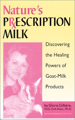Stock image for Nature's Prescription Milk: Discovering the Healing Powers of Goat-Milk Products for sale by Giant Giant