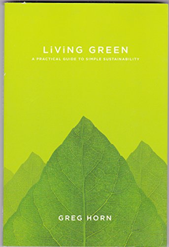 Beispielbild fr Living Green: A Practical Guide to Simple Sustainability zum Verkauf von Wonder Book