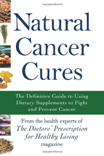 9781893910522: Natural Cancer Cures: The Definitive Guide to Using Dietary Supplements to Fight and Prevent Cancer