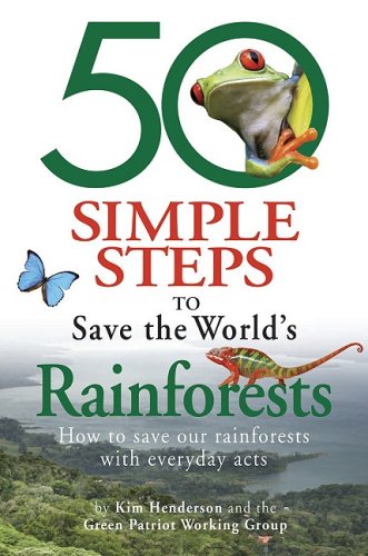 9781893910607: 50 Simple Steps to Save the World's Rainforests: How to Save Our Rainforests Through Everyday Acts