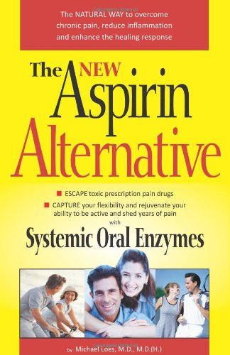 Beispielbild fr The New Aspirin Alternative: The Natural Way to Overcome Chronic Pain, Reduce Inflammation and Enhance the Healing Response zum Verkauf von ThriftBooks-Atlanta