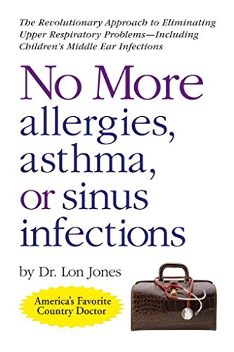 Stock image for No More Allergies, Asthma or Sinus Infections: The Revolutionary Approach for sale by Books of the Smoky Mountains