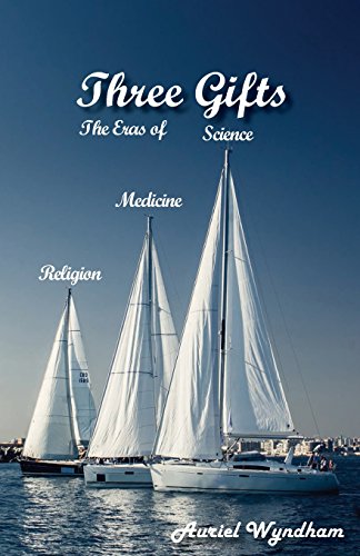 Stock image for Three Gifts: The Eras of Science, Medicine, Religion for sale by SecondSale