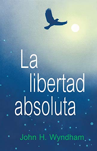 Imagen de archivo de La libertad absoluta: The Ultimate Freedom (Spanish Edition) a la venta por Book Deals