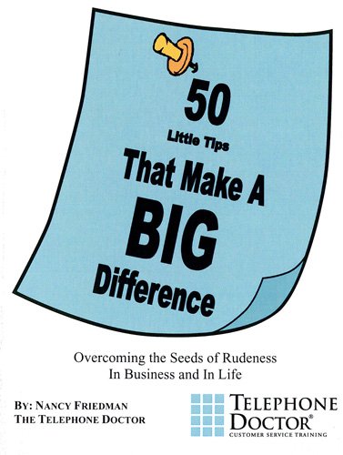 9781893937253: 50 Little Tips That Make a Big Difference: Overcoming the Seeds of Rudeness in Business and in Life by Nancy Friedman (2005-08-02)