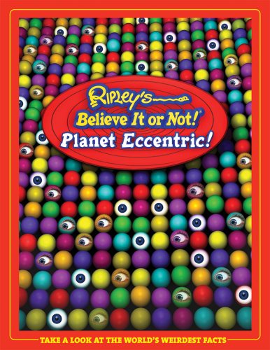 Imagen de archivo de Ripley's Believe It Or Not! Planet Eccentric! (Ripley's Believe It Or Not) a la venta por BookHolders