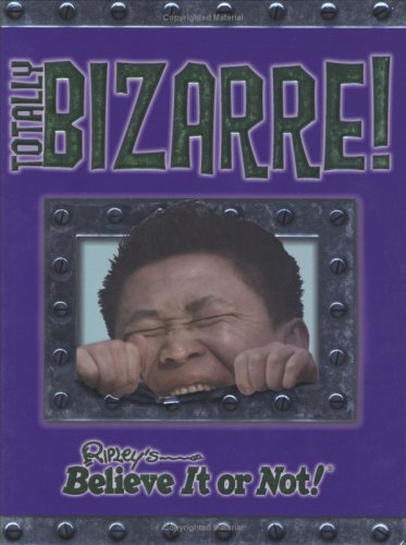 Imagen de archivo de Totally Bizarre (Ripley's Believe it or Not!) a la venta por Half Price Books Inc.